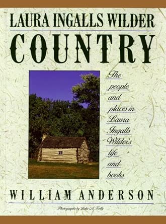 Laura Ingalls Wilder Country: The People and Places in Laura Ingalls Wilder's Life and Books cover image