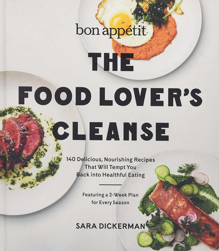 The Bon Appetit Food Lover's Cleanse: 140 Delicious, Nourishing Recipes That Will Tempt You Back into Healthful Eating cover image
