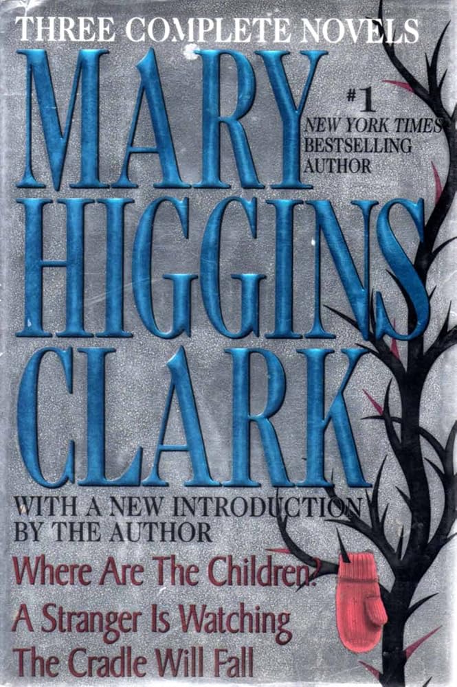 Mary Higgins Clark: Three Complete Novels: Where Are The Children; A Stranger Is Watching; The Cradle Will Fall cover image