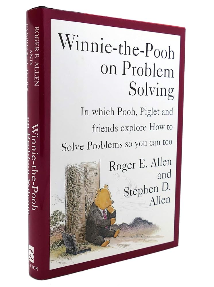 Winnie-the-Pooh on Problem Solving: In Which Pooh, Piglet and friends explore How to Solve Problems so you can too cover image