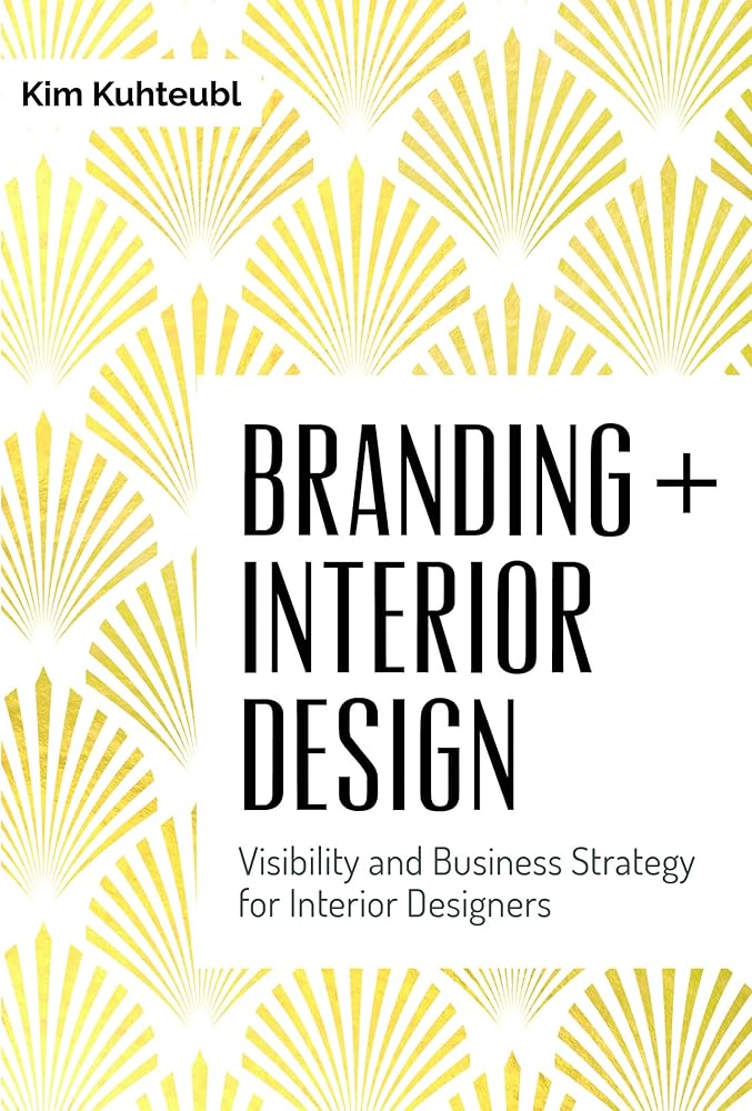 Branding + Interior Design: Visibility and Business Strategy for Interior Designers cover image