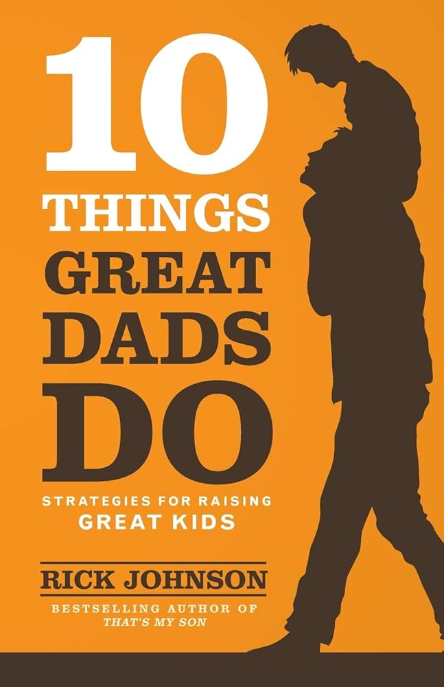 10 Things Great Dads Do: Strategies for Raising Great Kids cover image