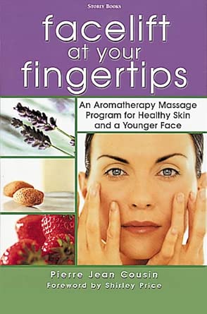Facelift at Your Fingertips: An Aromatherapy Massage Program for Healthy Skin and a Younger Face cover image