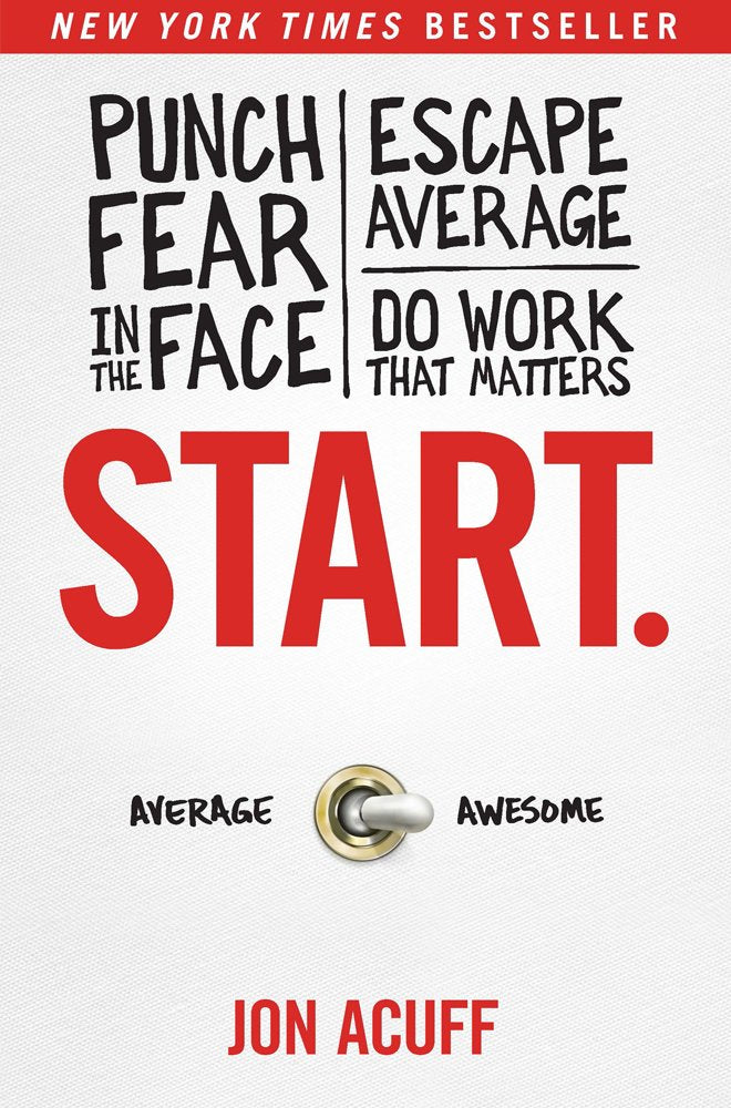 Start.: Punch Fear in the Face, Escape Average, and Do Work That Matters cover image