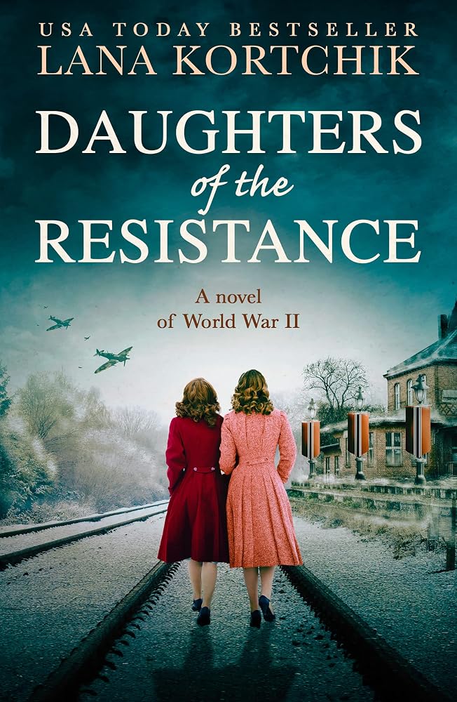 Daughters of the Resistance: An utterly heart-wrenching World War Two historical novel and USA Today bestseller cover image