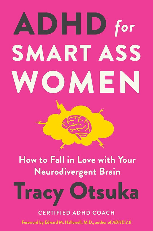 ADHD for Smart Ass Women: How to Fall in Love with Your Neurodivergent Brain cover image