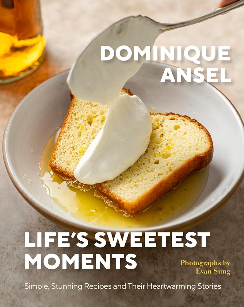 Life's Sweetest Moments: Simple, Stunning Recipes and Their Heartwarming Stories cover image