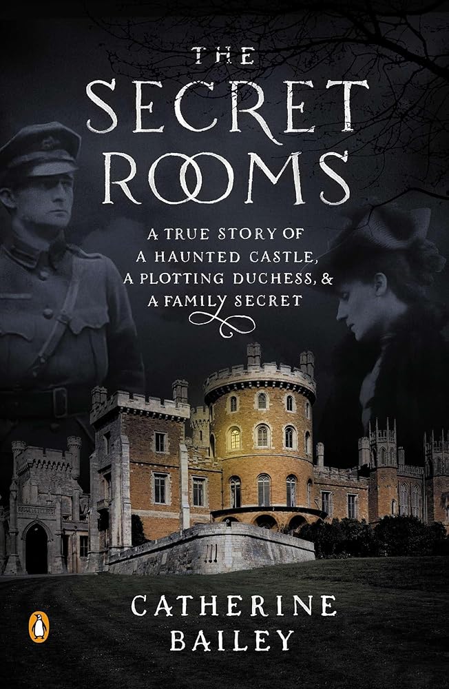 The Secret Rooms: A True Story of a Haunted Castle, a Plotting Duchess, and a Family Secret cover image