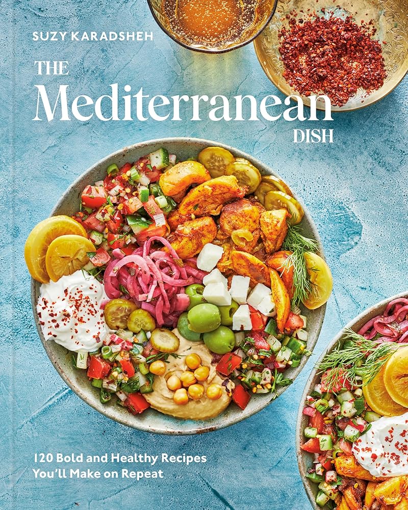 The Mediterranean Dish: 120 Bold and Healthy Recipes You'll Make on Repeat: A Mediterranean Cookbook cover image