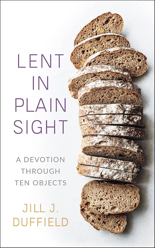 Lent in Plain Sight: A Devotion through Ten Objects cover image