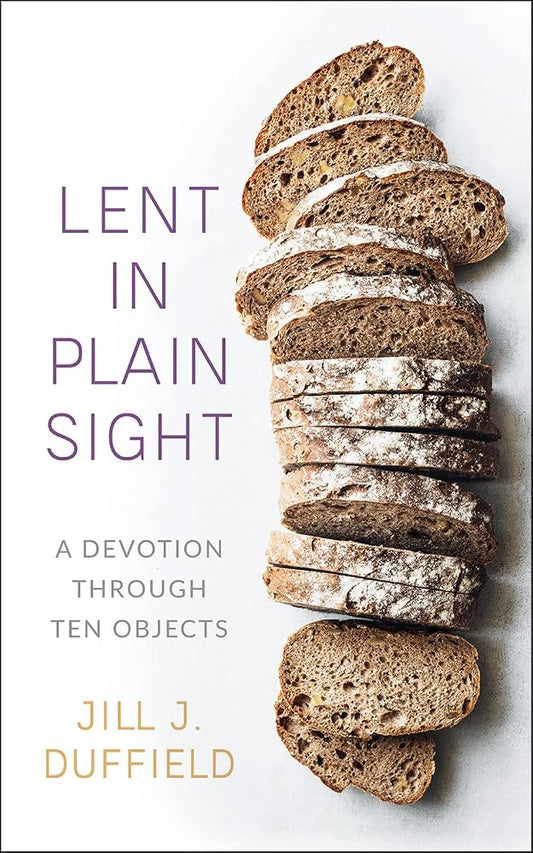 Lent in Plain Sight: A Devotion through Ten Objects cover image