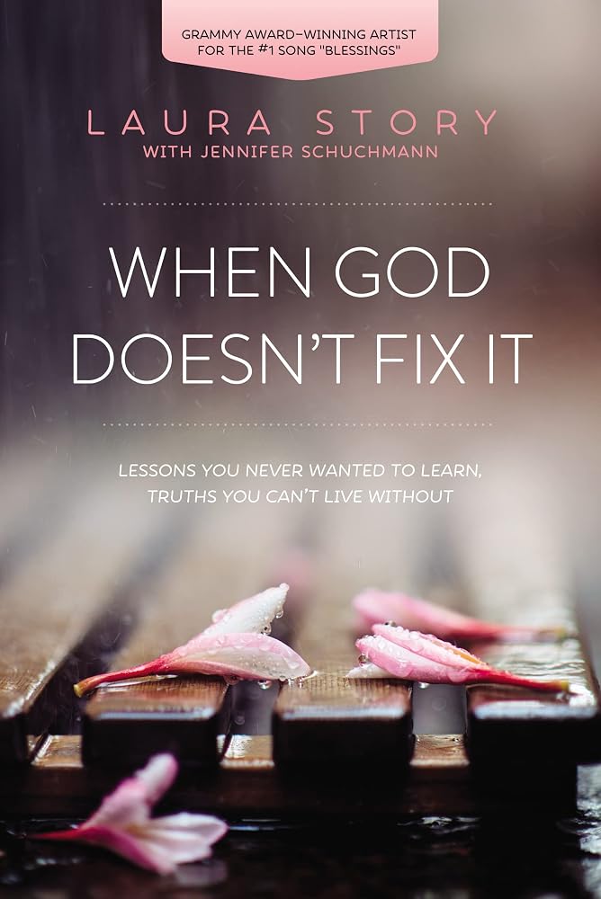When God Doesn't Fix It: Lessons You Never Wanted to Learn, Truths You Can't Live Without cover image