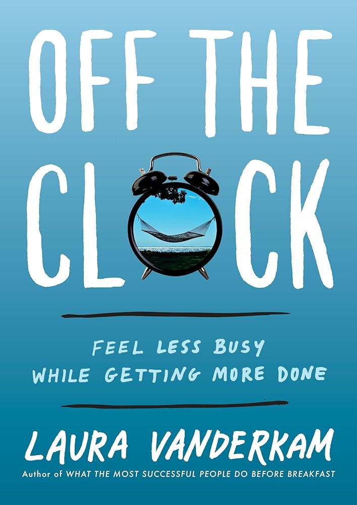 Off the Clock: Feel Less Busy While Getting More Done cover image