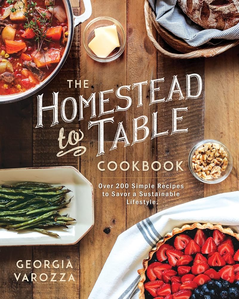 The Homestead-to-Table Cookbook: Over 200 Simple Recipes to Savor a Sustainable Lifestyle (The Homestead Essentials) cover image