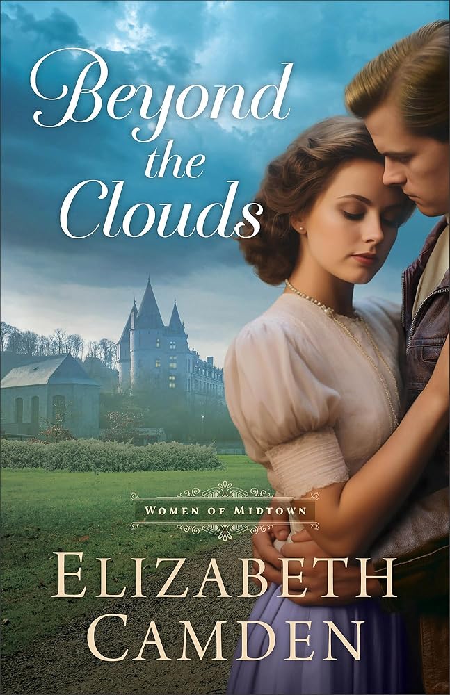 Beyond the Clouds: Christian Historical Opposites Attract Romance Set in WWI New York City and Europe (The Women of Midtown) cover image