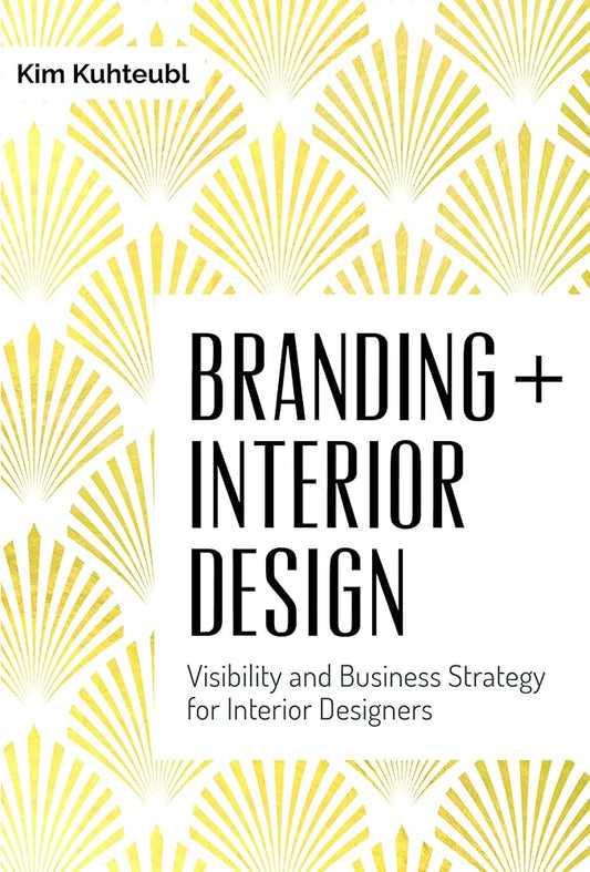 Branding + Interior Design: Visibility and Business Strategy for Interior Designers cover image
