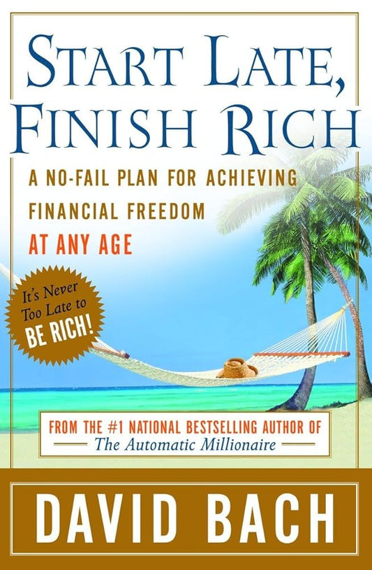 Start Late, Finish Rich: A No-Fail Plan for Achieving Financial Freedom at Any Age cover image