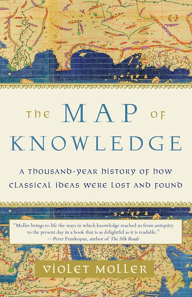 The Map of Knowledge: A Thousand-Year History of How Classical Ideas Were Lost and Found cover image