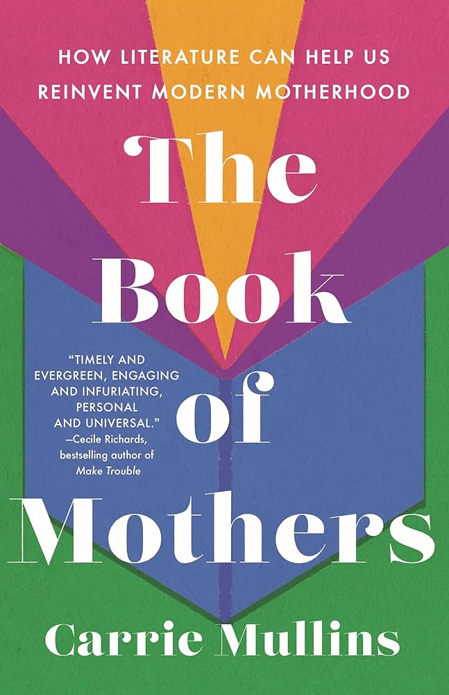 The Book of Mothers: How Literature Can Help Us Reinvent Modern Motherhood cover image