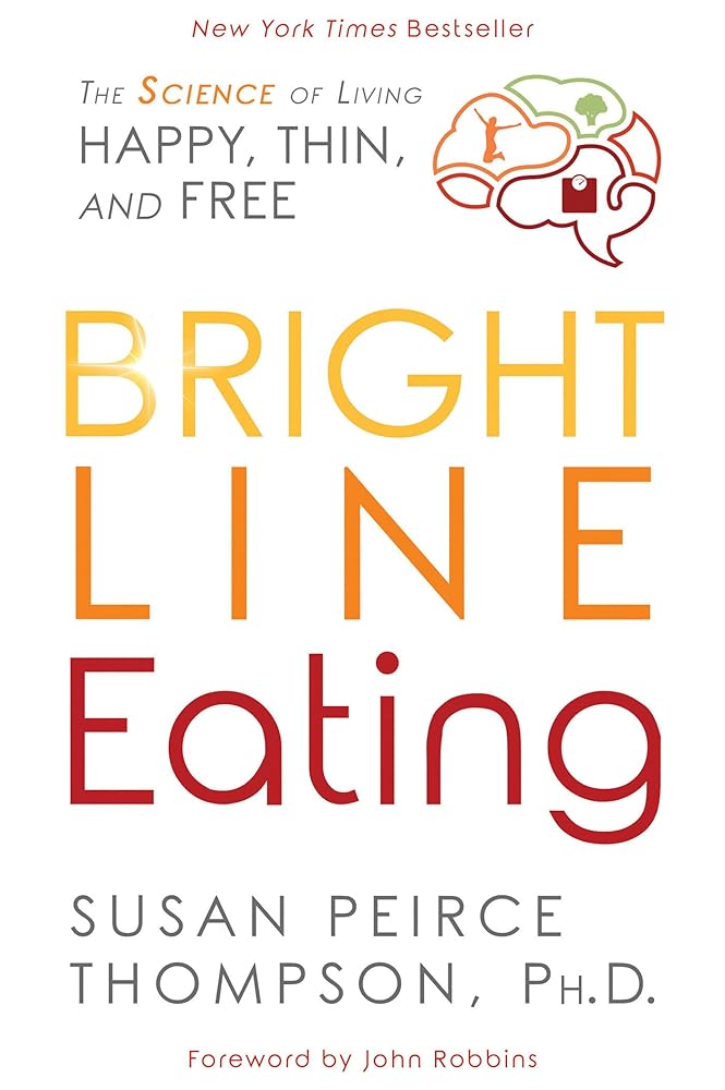 Bright Line Eating: The Science of Living Happy, Thin and Free cover image