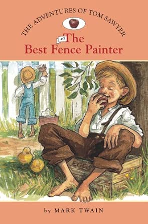 The Adventures of Tom Sawyer #2: The Best Fence Painter (Easy Reader Classics) (No. 2) cover image
