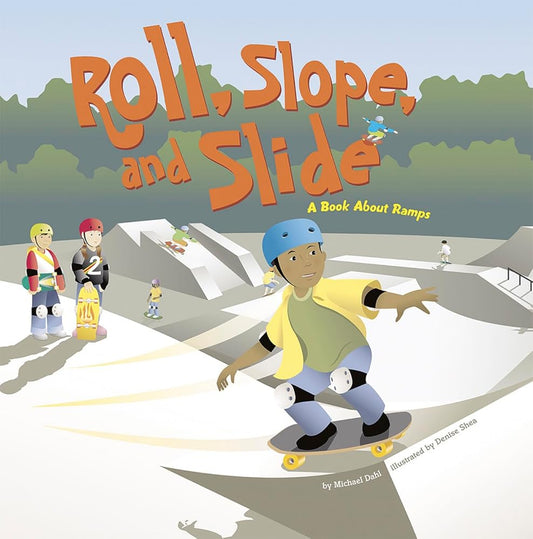 Roll, Slope, and Slide: A Book About Ramps (Amazing Science) cover image