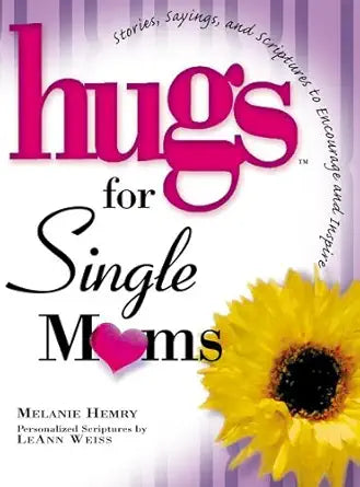 Hugs for Single Moms: Stories, Sayings, and Scriptures to Encourage and Inspire (Hugs Series) cover image