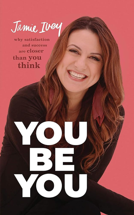 You Be You: Why Satisfaction and Success Are Closer Than You Think cover image