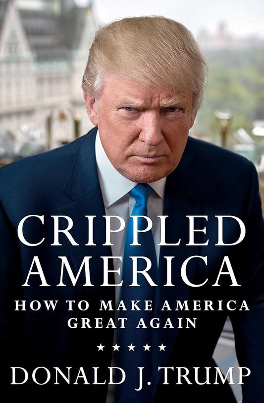 Crippled America: How to Make America Great Again cover image