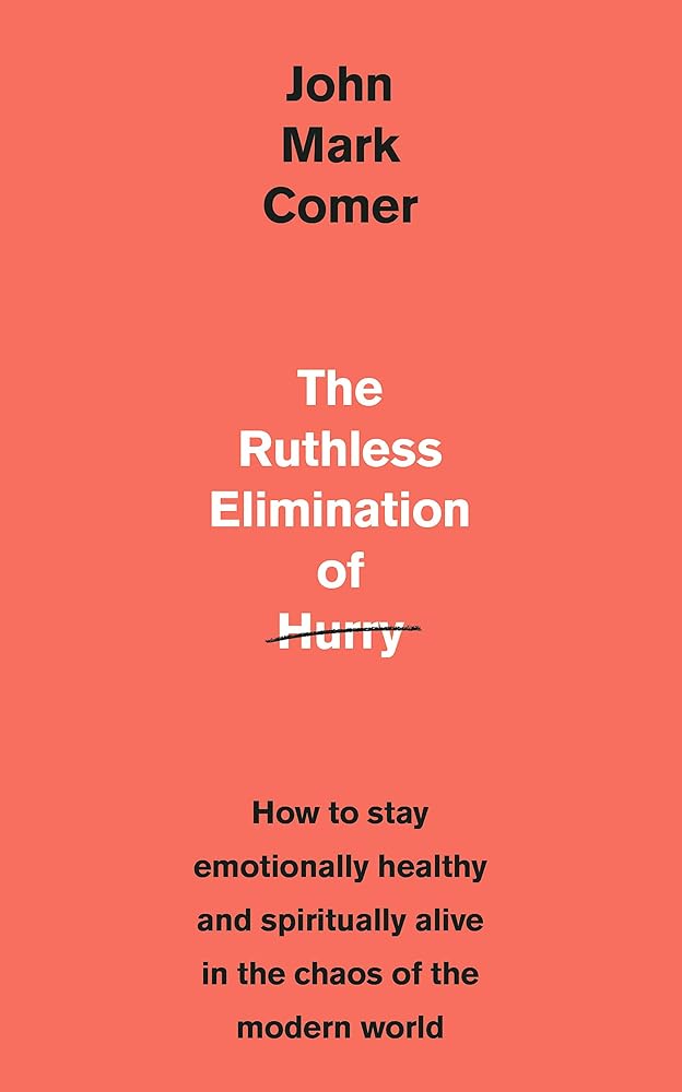 The Ruthless Elimination of Hurry: How to stay emotionally healthy and spiritually alive in the chaos of the modern world cover image