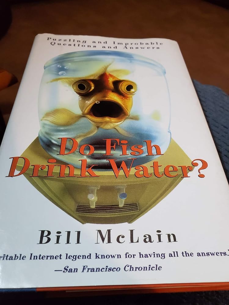 Do Fish Drink Water? Puzzling and Improbable Questions and Answers cover image