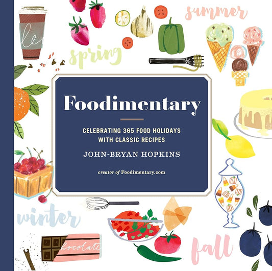 Foodimentary: Celebrating 365 Food Holidays with Classic Recipes cover image