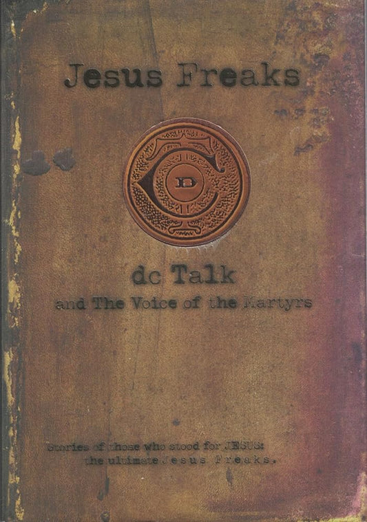 Jesus Freaks: Stories of Those Who Stood for Jesus, the Ultimate Jesus Freaks cover image