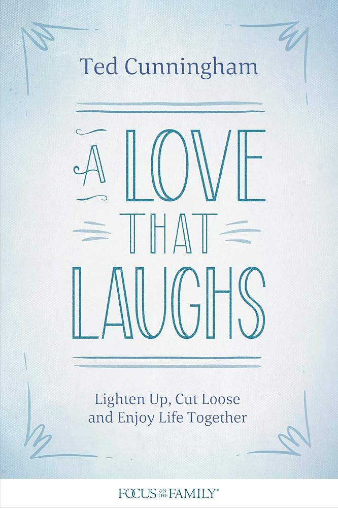 A Love That Laughs: Lighten Up, Cut Loose, and Enjoy Life Together cover image