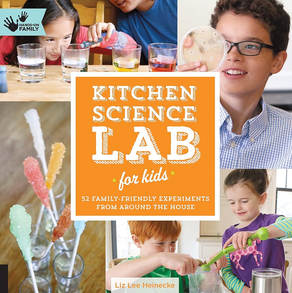 Kitchen Science Lab for Kids: 52 Family Friendly Experiments from Around the House (Volume 4) cover image
