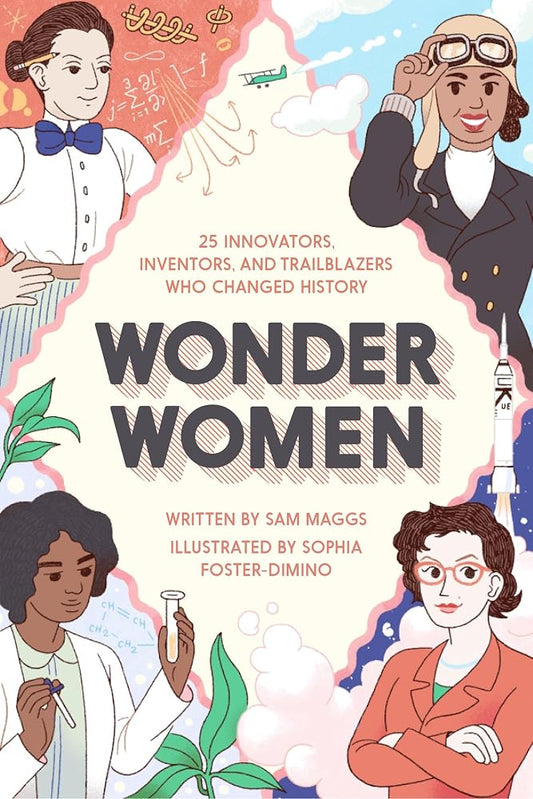 Wonder Women: 25 Innovators, Inventors, and Trailblazers Who Changed History cover image