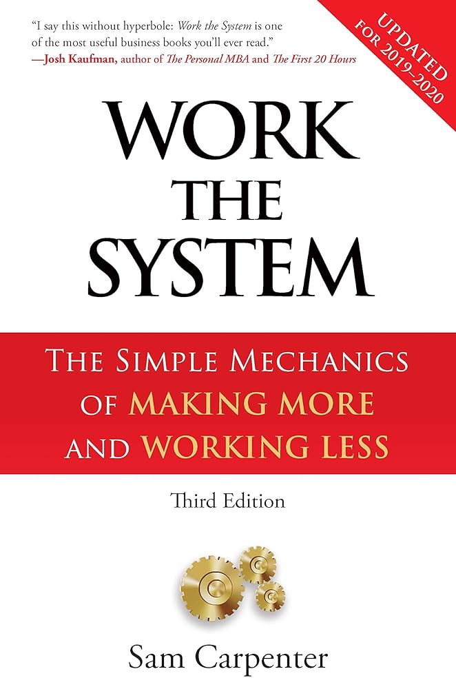 Work the System: The Simple Mechanics of Making More and Working Less (Revised 3rd Edition, 2019) cover image