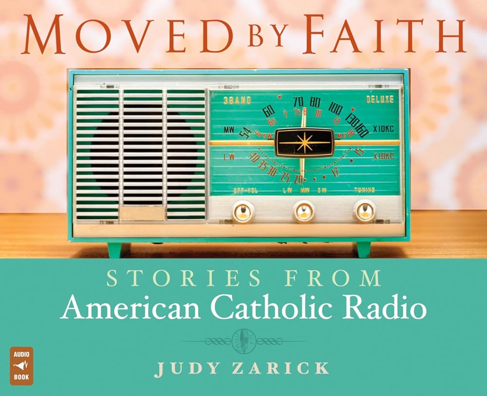 Moved by Faith: Stories From American Catholic Radio cover image