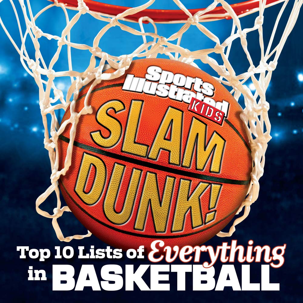 Slam Dunk!: Top 10 Lists of Everything in Basketball (Sports Illustrated Kids Top 10 Lists) cover image