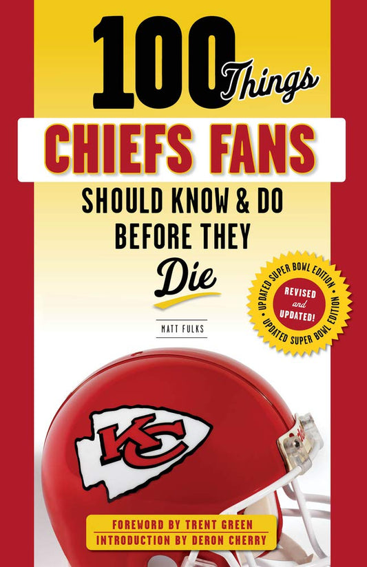 100 Things Chiefs Fans Should Know & Do Before They Die (100 Things...Fans Should Know) cover image