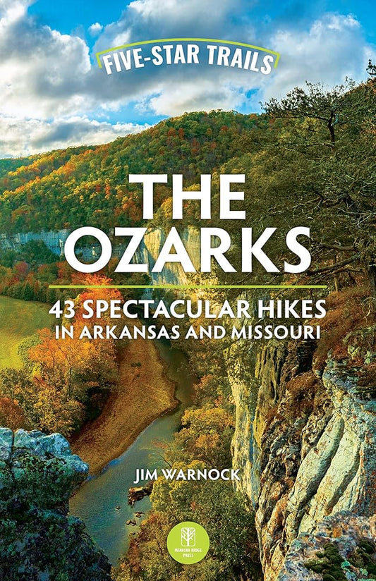 Five-Star Trails: The Ozarks: 43 Spectacular Hikes in Arkansas and Missouri cover image