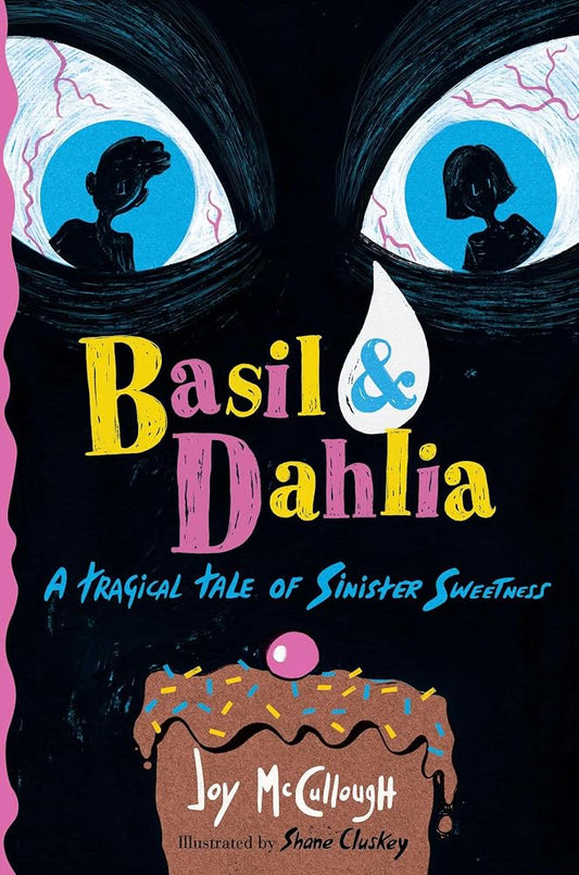 Basil & Dahlia: A Tragical Tale of Sinister Sweetness cover image
