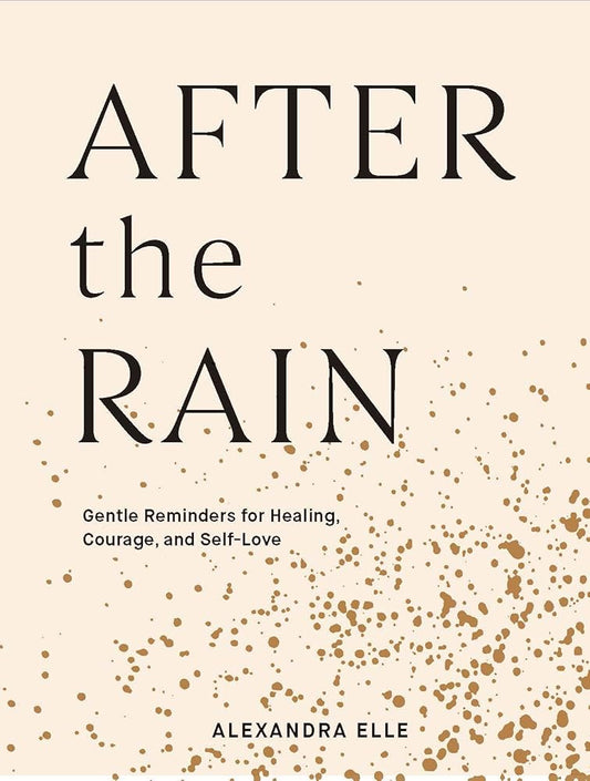 After the Rain: Gentle Reminders for Healing, Courage, and Self-Love cover image