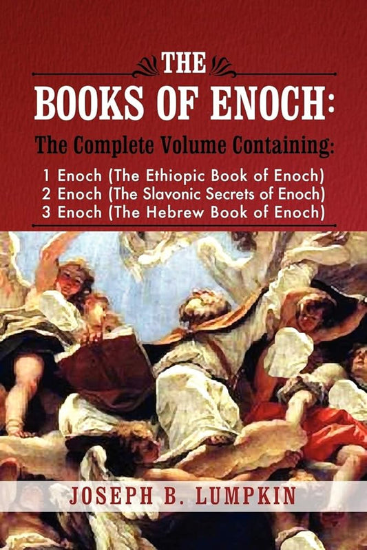The Books of Enoch: A Complete Volume Containing 1 Enoch (The Ethiopic Book of Enoch), 2 Enoch (The Slavonic Secrets of Enoch), 3 Enoch (The Hebrew Book of Enoch) cover image