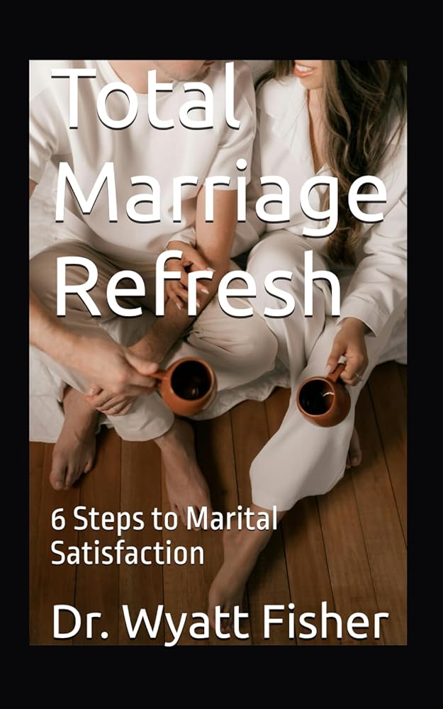 Total Marriage Refresh: 6 Steps to Marital Satisfaction cover image